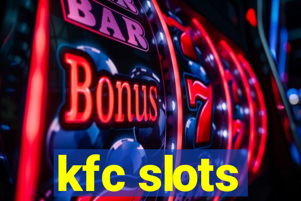 kfc slots